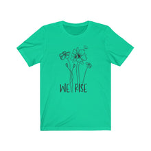 Load image into Gallery viewer, We Rise Flowers Unisex Jersey Short Sleeve Tee - Lili White Creations 