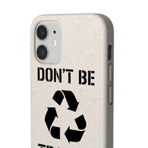 Don't Be Trashy Recycle Eco-Friendly Biodegradable Case - Lili White Creations 