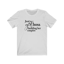 Load image into Gallery viewer, Just a Girl Boss Building Her Empire Unisex Jersey Short Sleeve Tee - Lili White Creations 