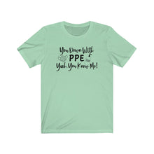 Load image into Gallery viewer, You Down With PPE Yeah, You Know Me! Unisex Jersey Short Sleeve Tee - Lili White Creations 