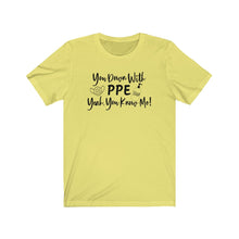 Load image into Gallery viewer, You Down With PPE Yeah, You Know Me! Unisex Jersey Short Sleeve Tee - Lili White Creations 