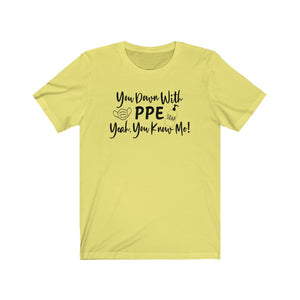 You Down With PPE Yeah, You Know Me! Unisex Jersey Short Sleeve Tee - Lili White Creations 