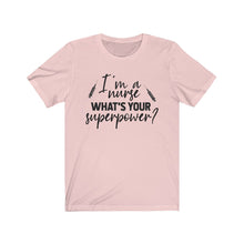 Load image into Gallery viewer, I&#39;m a Nurse. What&#39;s your superpower? Unisex Jersey Short Sleeve Tee - Lili White Creations 