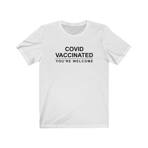 Vaccinated. You're Welcome Unisex Jersey Short Sleeve Tee - Lili White Creations 