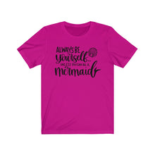 Load image into Gallery viewer, Always Be Yourself... Unless You Can Be a Mermaid Jersey Short Sleeve Tee - Lili White Creations 