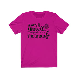 Always Be Yourself... Unless You Can Be a Mermaid Jersey Short Sleeve Tee - Lili White Creations 