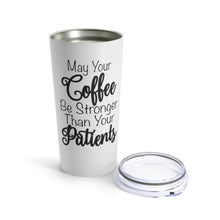 Load image into Gallery viewer, May Your Coffee Be Stronger Than Your Patients Nurse / CNA / Doctor / PA /NP Tumbler 20oz - Lili White Creations 