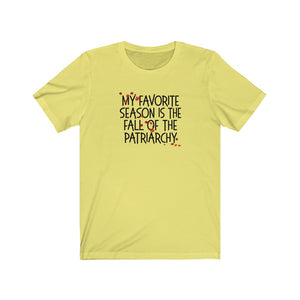 My Favorite Season is the Fall of the Patriarchy Unisex Jersey Short Sleeve Tee - Lili White Creations 