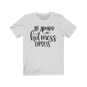 All Aboard the Hot Mess Express Unisex Jersey Short Sleeve Tee - Lili White Creations 