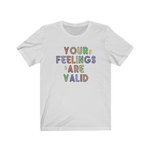 Load image into Gallery viewer, Your Feelings are Valid Unisex Jersey Short Sleeve Tee - Lili White Creations 