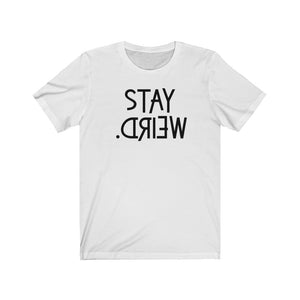 Stay Weird Unisex Jersey Short Sleeve Tee - Lili White Creations 