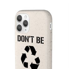 Load image into Gallery viewer, Don&#39;t Be Trashy Recycle Eco-Friendly Biodegradable Case - Lili White Creations 