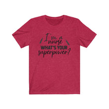 Load image into Gallery viewer, I&#39;m a Nurse. What&#39;s your superpower? Unisex Jersey Short Sleeve Tee - Lili White Creations 