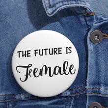 Load image into Gallery viewer, The Future is Female Pin Button - Lili White Creations 